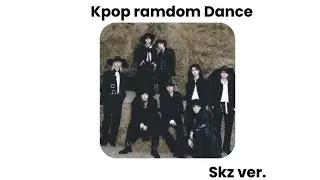 Kpop ramdom Dance (Skz ver.)