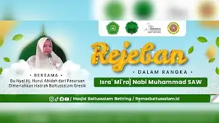 REJEBAN DALAM RANGKA ISRA' MI'RAJ NABI MUHAMMAD SAW BERSAMA BU NYAI HJ. NURUL ABIDAH DARI PASURUAN