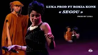 Luka prod ft Rokia Koné ( Ségou)