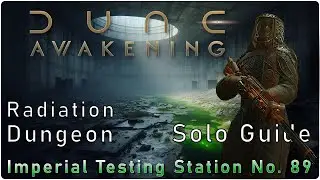 Dune Awakening: Imperial Testing Station 89 / Radiation Dungeon / Level 5 Solo Guide Augment farming