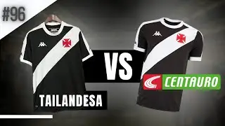 Comparação - Camisa do Vasco - Tailandesa x Original #96