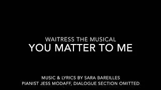 You Matter to Me from Waitress - Piano Accompaniment