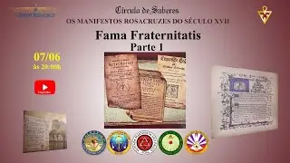 C&iacute;rculo de Saberes - Os Manifestos Rosacruzes do S&eacute;c. XVII - Fama Fraternitatis - Parte 1
