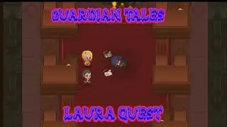 GUARDIAN TALES~ LAURA QUEST|| COMPLETE STORY||GUARDIAN么SAM GAMING