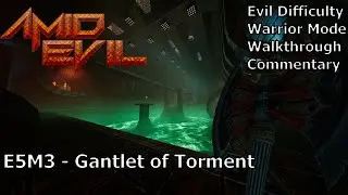 Amid Evil (Evil 100%) Walkthrough (E5M3: Gantlet of Torment)