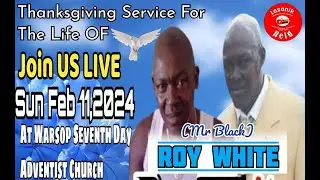 ROY WHITE THANKSGIVING SERVICE AT THE WARSOP S.D.A CHURCH