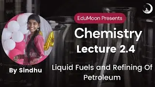 Chemistry 2.4 - Liquid Fuels and Refining Of Petroleum