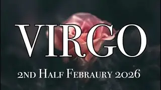Virgo ♍️ Mga Nanaisin Mong Malaman Sa Ikalawang Kalahati Ng Buwan Deb.2026