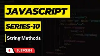 JavaScript Series #10 | String Methods