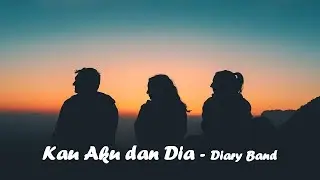 Kau Aku dan Dia | Diary Band