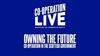 Co-operation Live: Co-operation in the Scottish Government (Live Recording)