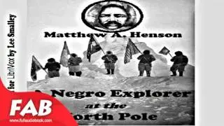 A Negro Explorer at the North Pole Full Audiobook by Matthew A. HENSON by Memoirs