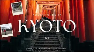 First Time in Kyoto | What I Discovered