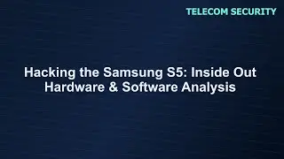 Samsung S5: Hacking Your Phone Inside Out