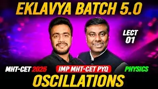 EKLAVYA 5.0 BATCH - Oscillations LECT-01 || MHT-CET 2025 #mhtcet MUKESH SIR