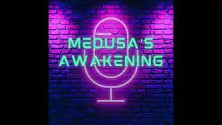 Medusa's Awakening Podcast