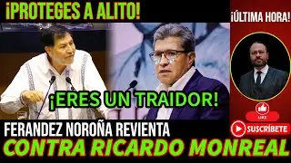 &iexcl;ERES UN TRAID0R! NORO&Ntilde;A REVIENTA VS RICARDO MONREAL