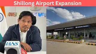 Shillong Airport Expansion Faces Fresh DGCA Issues, 2027 Target Intact: CM
