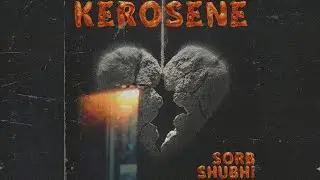 KEROSENE - SORB X SHUBHI | LATEST LOFI RAP SONG 2025 | VIRAL HINDI RAP