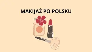 Learn Polish Makeup Secrets in Just 10 Minutes