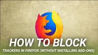 How to Block Trackers in Firefox (Without Installing Add-ons)