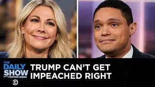 Trump Can&rsquo;t Even Get Impeached Right | The Daily Show