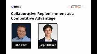 Collaborative Replenishment as a Competitive Advantage with John Davis | Episode 5