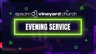 Sunday 25 January 2026 | EVening Service | Epsom Vineyard