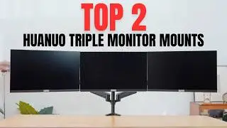 Top 2 Best HUANUO Triple Monitor Mounts for Work and Gaming
