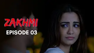 Zakhmi | Episode 3 | Tia Bajpai | A Web Original By Vikram Bhatt