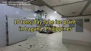 10 tons capacity tube ice machine in Laguna, Philippines