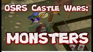 OSRS Castle Wars: MONSTERS