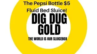 The Pepsi Bottle $5 DYI Fluid Bed Sluice