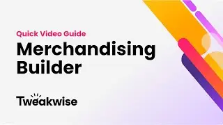 Tweakwise Merchandising Builder - Quick Video Guide