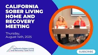 California Sober Living and Recovery Task Force Meeting - August 2025