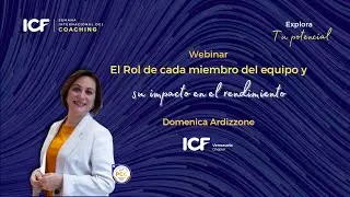 Webinar El Rol de cada miembro del equipo y su impacto en el rendimiento con Domenica Ardizzone, PCC