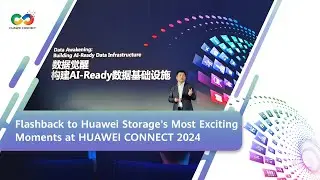 #HUAWEICONNECT 2024-Flashback to Huawei Storage's Most Exciting Moments at HUAWEI CONNECT 2024