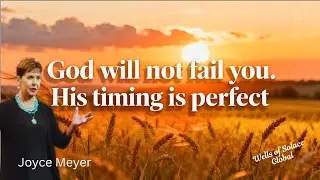 GOD WILL NOT FAIL YOU. His Timing is Perfect #joycemeyerteachings #trustgod #waiting #patience