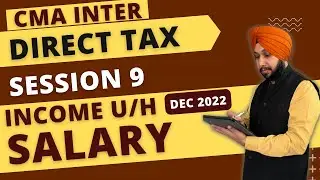 CMA Inter | Session 9 | Income u/h Salary | Free Direct Tax Practice Batch  | CA Jasmeet Singh