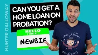 Can I get a home loan if I'm on probation? [On probation home loan]