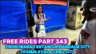 FREE RIDES PART 343 FROM:IBABAO ESTANCIA MANDAUE CITY TO:H&M AYALA CEBU CITY
