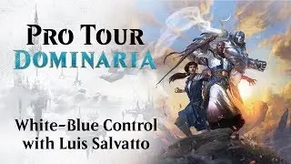 Pro Tour Dominaria Deck Tech with Luis Salvatto: White-Blue Control
