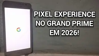 Pixel experience no grand prime em 2026!