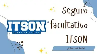 Seguro facultativo ITSON - ¿Cómo solicitarlo?
