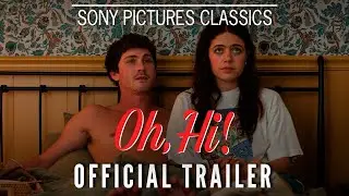 Oh, Hi! - Official Trailer