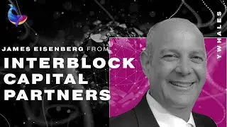 How Web3 Makes You Think Different About The Internet: James Eisenberg Interblock Capital Partners