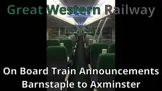 GWR Barnstaple to Axminster On-train Announcements