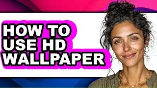 How to Use Hd Wallpaper (updated)