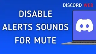 How To Disable Notifications Sounds For Mute On Discord Web On PC (New Update)