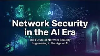 The Future of Network Security Engineering in the Age of AI